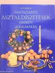 Fantáziadús asztaldíszítések ünnepi alkalmakra