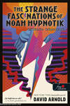 The Strange Fascinations of Noah Hypnotik - Különös képzetek