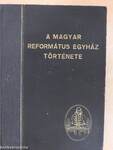 A magyar református egyház története