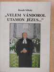 "Velem vándorol utamon Jézus..." (dedikált példány)