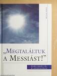 "Megtaláltuk a Messiást!"