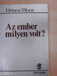 Az ember milyen volt?