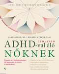 Útmutató ADHD-val élő nőknek - Fogadd el a különbözőséget, élj merészen, és törj át a korlátokon!