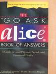 The "Go Ask Alice" Book of Answers