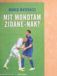 Mit mondtam Zidane-nak?