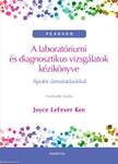 A laboratóriumi és diagnosztikus vizsgálatok kézikönyve - Ápolói útmutatásokkal