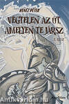 Végtelen az út, amelyen te jársz. Kalandregény napjainkból. 2. rész