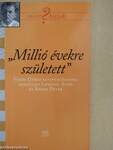 "Millió évekre született"