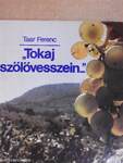 "Tokaj szőlővesszein..."