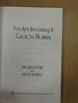 You Are Becoming A Galactic Human