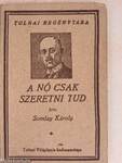 A nő csak szeretni tud