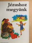 Jézushoz megyünk