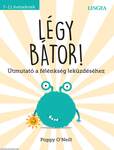 Légy bátor!