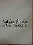 Auf den Spuren des Jesus von Nazareth