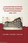 A kolozsvári egyetem alapításának forrásai és sajtóvisszhangja (1868-1872)