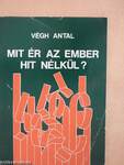 Mit ér az ember hit nélkül?