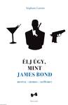Élj úgy, mint James Bond ---