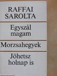 Egyszál magam/Morzsahegyek/Jöhetsz holnap is