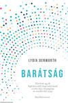 Barátság -  Életünk egyik legfontosabb kapcsolatának evolúciója, biológiája és rendkívüli ereje