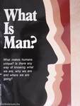 What Is Man?