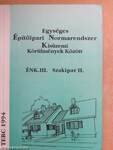 Egységes Építőipari Normarendszer Kisüzemi Körülmények Között III.