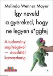 Így neveld a gyereked, hogy ne legyen s*ggfej