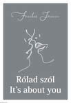 Rólad Szól It&apos;s about you