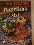 A 100 legjobb paprikás étel