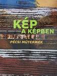 Kép a képben - Pécsi műtermek