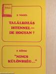 Találkozás Istennel - de hogyan?/"Nincs különbség..."
