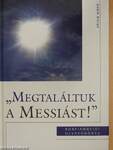 "Megtaláltuk a Messiást!"