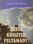 Jézus Krisztus feltámadt!