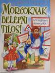 Morcoknak belépni tilos!