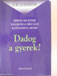 Dadog a gyerek?