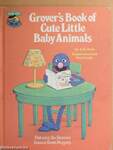 Grover's Book of Cute Little Baby Animals