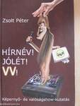 Hírnév! Jólét! VV!