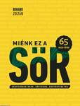 Miénk ez a sör - 65 hazai főzde - Sörfőzőmesterek, sörtúrák, sörtörténetek