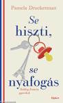Se hiszti, se nyafogás