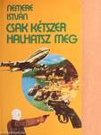 Csak kétszer halhatsz meg