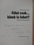 Félni csak... kinek is lehet? (dedikált példány)