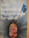 Miért taszították ki Magyarországot Európából?