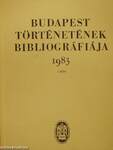 Budapest történetének bibliográfiája 1983. I-II.