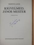 Kigyelmed, János mester (aláírt példány)