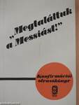 "Megtaláltuk a Messiást!"