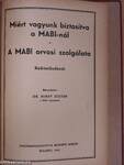 MABI tudósító 1942. január-december/MABI útmutató/Beszámoló a MABI betegellátásának és orvosai szociális helyzetének megjavításáról/A MABI orvosi szolgálata/Miért vagyunk biztosítva a MABI-nál