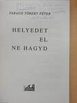 Helyedet el ne hagyd (dedikált példány)