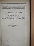 A XVII. század katolikus aszkétikus irodalma