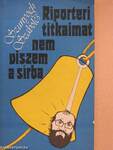 Riporteri titkaimat nem viszem a sírba