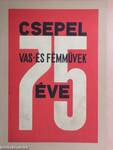 Csepel Vas- és Fémművek 75. éve