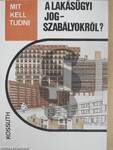 Mit kell tudni a lakásügyi jogszabályokról?